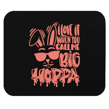 Discover I Love It When You Call Me Big Hoppa Bunny Easter Mouse Pads