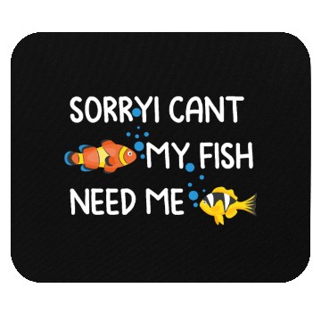 Discover sorryi cant my fish need me Mouse Pads