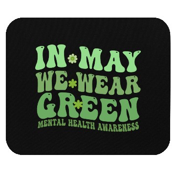 Discover In May We Wear Green Mental Health awareness Mouse Pads