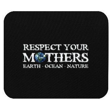 Discover Respect Your Mothers Earth Day Mouse Pads
