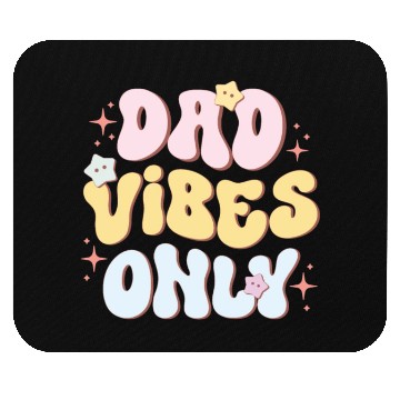 Discover Dad Vibes Only, Happy Father's Day Mouse Pads