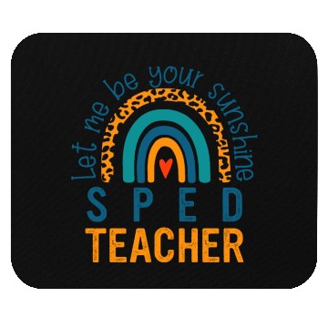 Discover Let me be your sunshine SPED TEACHER Mouse Pads