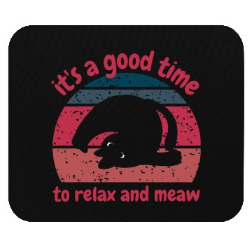 Discover It's a good time to relax and meow Mouse Pads
