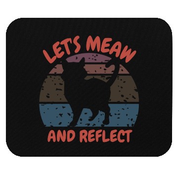 Discover Let's meow and reflect Mouse Pads