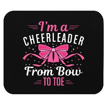Discover I m A Cheerleader From Bow To Toe Mouse Pads