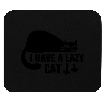 Discover I Have A Lazy Cat Mouse Pads