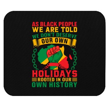Discover Juneteenth As Black People We Are Told We Dont Mouse Pads