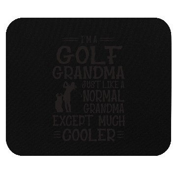 Discover I m Golf Grandma Just Like Normal Grandma Only Mouse Pads