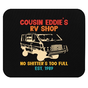 Discover Cousin Eddie's RV Shop No Shitter's Too Full Mouse Pads