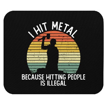 Discover I Hit Metal Because Hitting People Is Illegal Mouse Pads