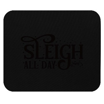 Discover Sleigh All Day Sleigh Lover Quotes Mouse Pads