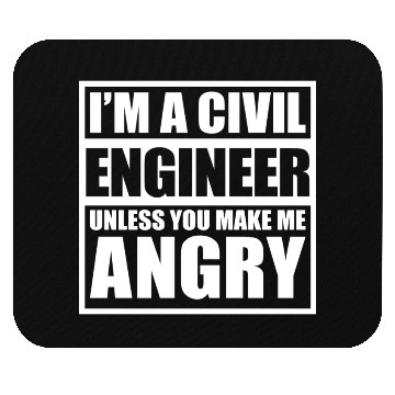 Discover I m A Civil Engineer Unless You Make Me Angry Mouse Pads