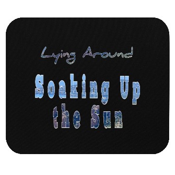 Discover Soaking up the sun Mouse Pads
