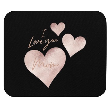 Discover I love you Mom Mouse Pads
