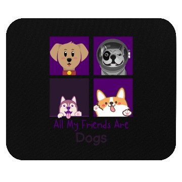 Discover All my friends are dogs Mouse Pads