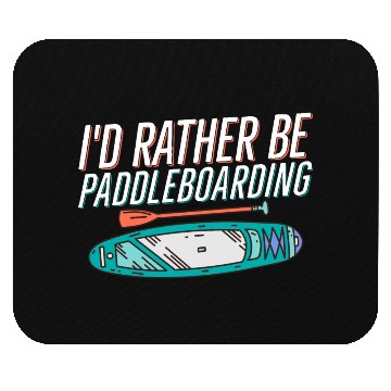 Discover I'd Rather Be Paddleboarding Stand Up Paddle Board Mouse Pads