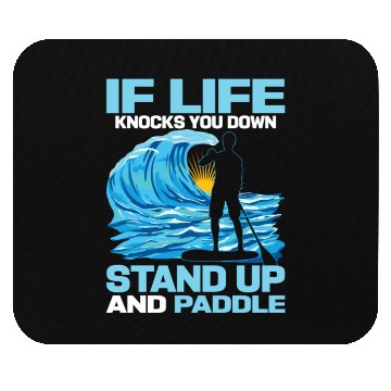 Discover If Life Knocks You Down Stand Up And Paddle SUP Bo Mouse Pads