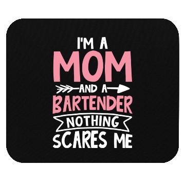 Discover I m a Mom and a Bartender Nothing Scares Me Mouse Pads