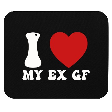 Discover I Love My Ex Girlfriend Mouse Pads