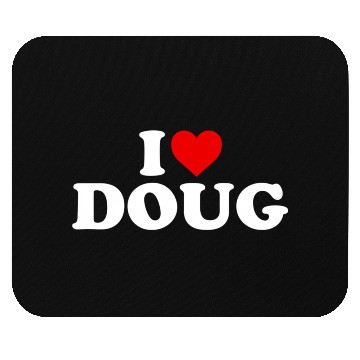 Discover I Love Doug He Mouse Pads