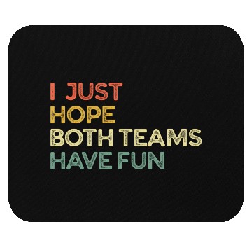 Discover I Just Hope Both Teams Have Fun Cheer Fan Mouse Pads