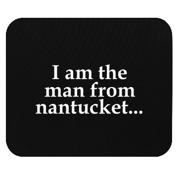 Discover I Am The From Nantucket Mouse Pads