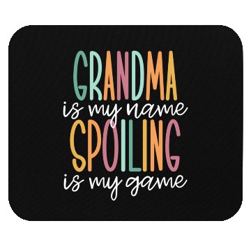 Discover Grandma Is My Name Spoiling Is My Game Mouse Pads