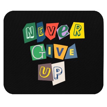 Discover Never give up Mouse Pads