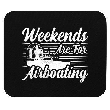 Discover Weekends Are For Airboating Airboat Swamp Mouse Pads