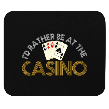 Discover I'D Rather Be At The Casino Gambling Mouse Pads