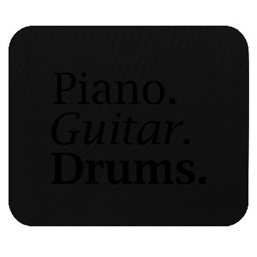 Discover Piano. Guitar. Drums. Mouse Pads