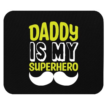 Discover Daddy is my superhero Mouse Pads