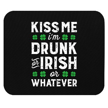 Discover Kiss Me I'M Irish Or Drunk Or Whatever St Patricks Mouse Pads