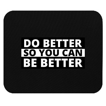 Discover Inspirational Quotes Self Improvement Do Better Be Mouse Pads