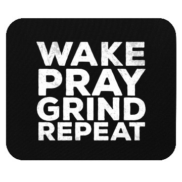 Discover Wake Pray Grind Repeat Work Hard Make Money Quotes Mouse Pads