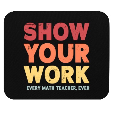 Discover Show Your Work Math Teacher Mouse Pads