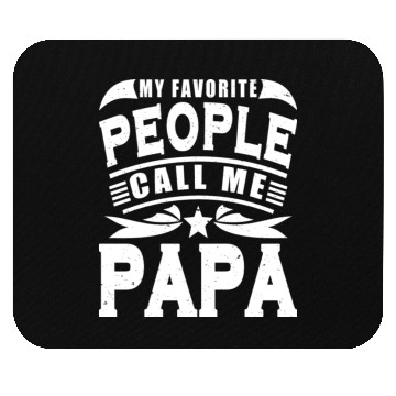 Discover My Favorite People Call Me Papa Typography Mouse Pads