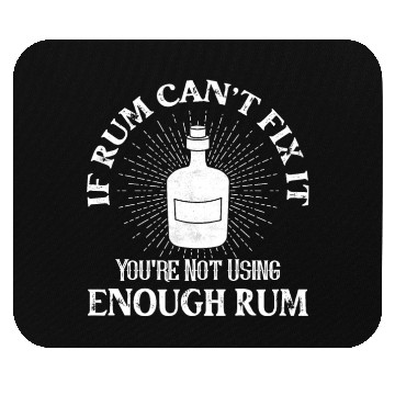Discover If Rum Can't Fix It You're Not Using Enough Rum Pi Mouse Pads