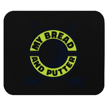 Discover My Bread And Putter Player Pro Golfer Golfing Mouse Pads