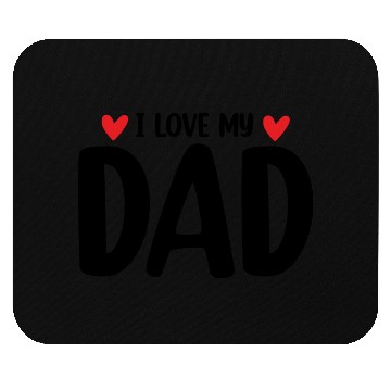 Discover I Love My Dad Mouse Pads