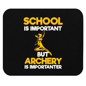 Discover School Is Important But Archery Is Importanter Mouse Pads