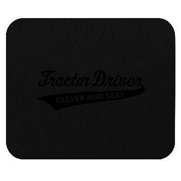 Discover Tractor Driver – Clever And Sexy (Farmer / B) Mouse Pads