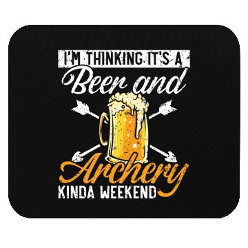 Discover I'm Thinking It's A Beer And Archery Kinda Weekend Mouse Pads