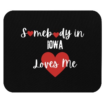 Discover Somebody in Iowa Loves Me Mouse Pads