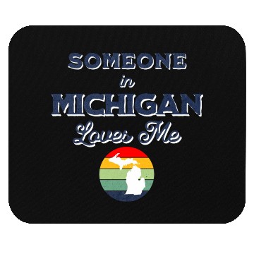 Discover Someone In Michigan Loves Me Mouse Pads