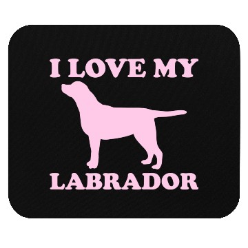 Discover I Love My Labrador 1 Mouse Pads