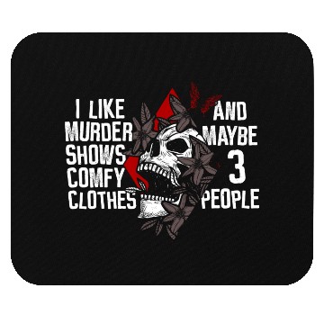 Discover Murder Shows & Comfy Clothes and maybe 3 People Mouse Pads