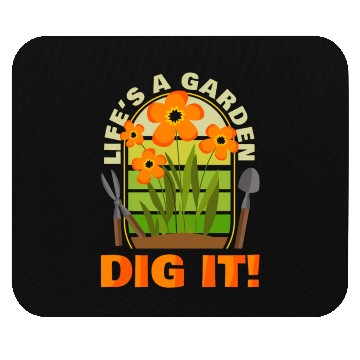 Discover Gardening Gardener Plant Life'S A Garden Dig It Mouse Pads