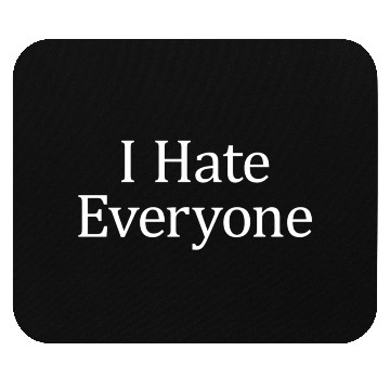 Discover I Hate Everyone Mouse Pads