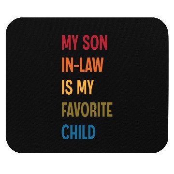 Discover My Son In Law Is My Favorite Child Funny Humor Mouse Pads